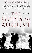 The Guns of August: The Pulitzer Prize-Winning Classic About the Outbreak of World War I by Barbara W. Tuchman