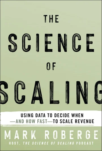 The Science of Scaling: Using Data to Decide When -- by Mark Roberge